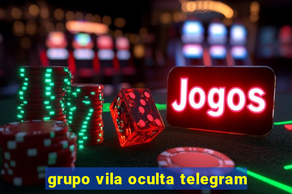 grupo vila oculta telegram